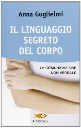 Couverture du produit · Il linguaggio segreto del corpo. La comunicazione non verbale