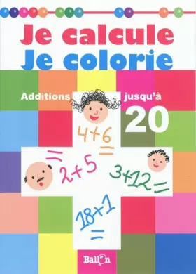 Couverture du produit · Je calcule, je colorie, additions jusqu'à 20