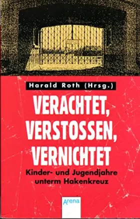 Couverture du produit · Verachtet, verstossen, vernichtet: Kinder- und Jugendjahre unterm Hakenkreuz (Arena Taschenbücher)