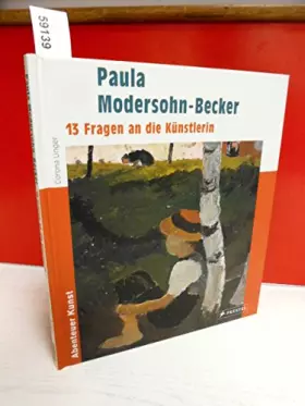 Couverture du produit · Paula Modersohn-Becker - 13 Fragen an die Künstlerin: Abenteuer Kunst (Abenteuer Kunst /Adventures in Art)