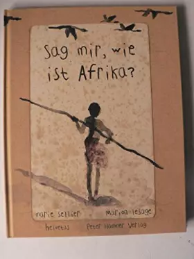 Couverture du produit · Sag mir, wie ist Afrika?: Nominiert für den Deutschen Jugendliteraturpreis 2003, Sparte Sachbuch