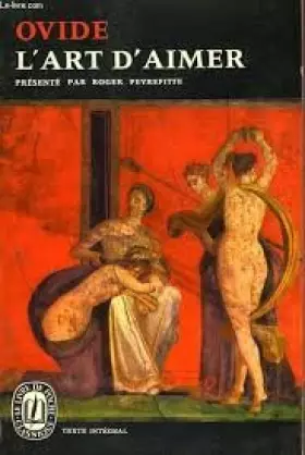 Couverture du produit · Ovide. L'Art d'aimer : . Suivi de les Remèdes à l'amour et les Produits de beauté pour le visage de la femme. Textes établis et
