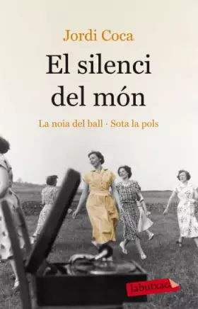 Couverture du produit · El silenci del món: La noia del ball. Sota la pols (LABUTXACA)