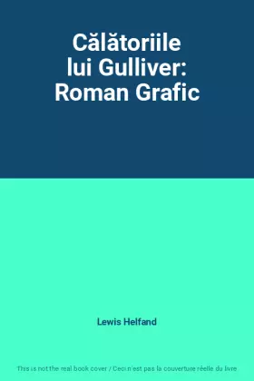 Couverture du produit · Călătoriile lui Gulliver: Roman Grafic