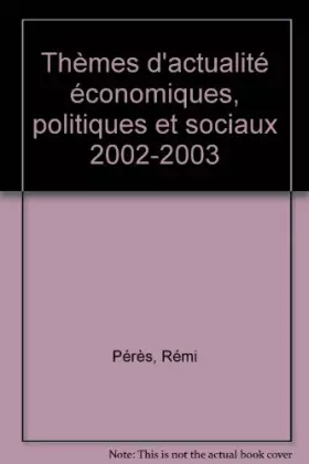 Couverture du produit · Thèmes d'actualité économiques, politiques et sociaux 2002-2003
