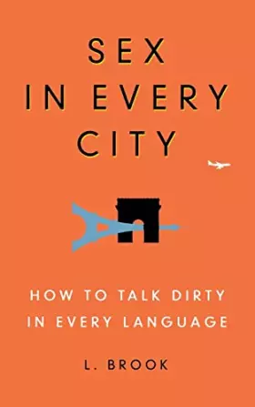 Couverture du produit · Sex in Every City: How to Talk Dirty in Every Language