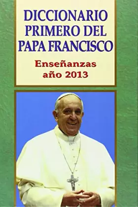 Couverture du produit · Dicc. Primero Del Papa Francisco (Enseñanzas del Papa Francisco)