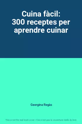 Couverture du produit · Cuina fàcil: 300 receptes per aprendre cuinar