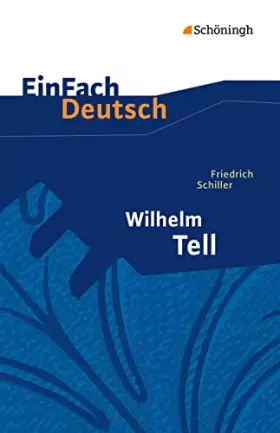 Couverture du produit · EinFach Deutsch Textausgaben: Friedrich Schiller: Wilhelm Tell: Klassen 8 - 10: Schauspiel. Mit Materialien