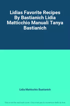 Couverture du produit · Lidias Favorite Recipes By Bastianich Lidia Matticchio Manuali Tanya Bastianich