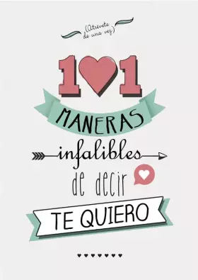 Couverture du produit · 101 maneras infalibles de decir te quiero (No ficción ilustrados)