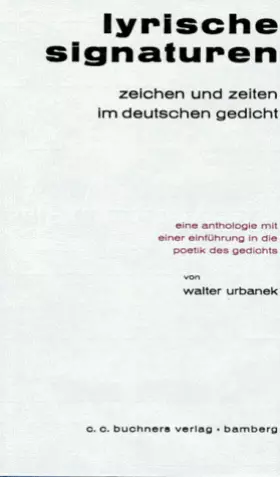 Couverture du produit · Lyrische Signaturen: Zeichen und Zeiten im deutschen Gedicht. Eine Anthologie mit einer Einführung in die Poetik des Gedichts.
