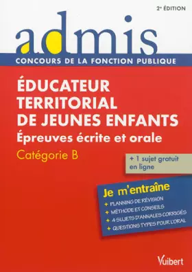 Couverture du produit · Concours Educateur territorial de jeunes enfants, Épreuves écrites et orale, Catégorie B, Admis Je m entraîne