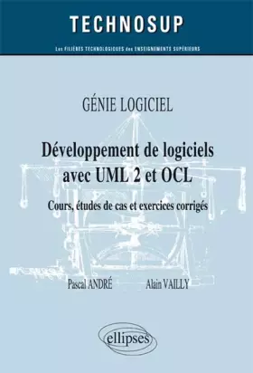 Couverture du produit · Génie Logiciel : Développement de Logiciels avec UML 2 et OCL Cours Études de Cas et Exercices Corrigés Niveau B