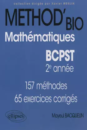 Couverture du produit · Méthod'Bio Mathématiques BCPST 2ème Année. 157 Méthodes 65 Exercices Corrigés