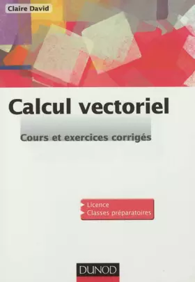 Couverture du produit · Calcul vectoriel - cours et exercices corrigés