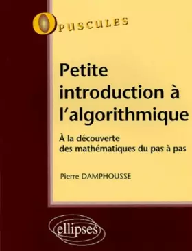 Couverture du produit · Petite introduction à l'algorithmique : A la découverte des mathématiques pas à pas