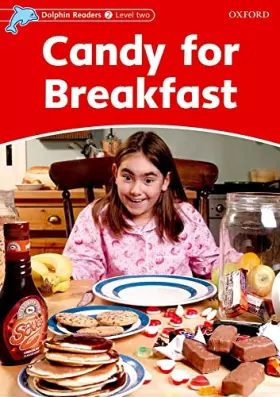 Couverture du produit · Dolphin Readers: Level 1: 275-Word VocabularyCandy for Breakfast (Dolphin Readers Level Two)