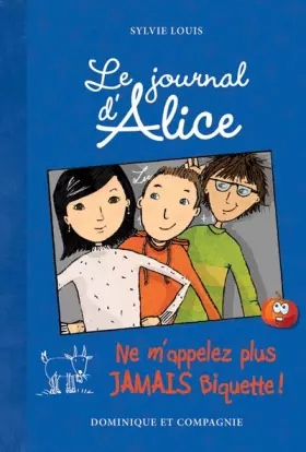 Couverture du produit · Le journal d'Alice - tome 7 Ne m'appelez plus jamais Biquette !