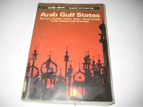 Couverture du produit · Lonely Planet Arab Gulf States: Bahrain, Kuwait, Oman, Qatar, Saudi Arabia & the United Arab Emirates