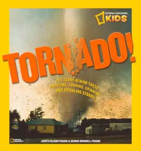 Couverture du produit · Tornado!: The Story Behind These Twisting, Turning, Spinning, and Spiraling Storms (National Geographic Kids)