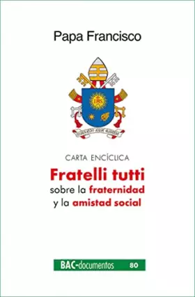 Couverture du produit · Fratelli tutti: Carta encíclica sobre la fraternidad y la amistad social: 80 (DOCUMENTOS)