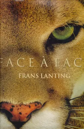 Couverture du produit · FACE A FACE. Dans l'intimité du monde animal