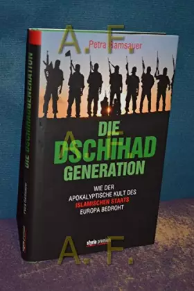 Couverture du produit · Die Dschihad-Generation: Wie der apokalyptische Kult des Islamischen Staats Europa bedroht