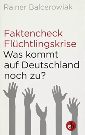 Couverture du produit · Faktencheck Flüchtlingskrise: Was kommt auf Deutschland noch zu?