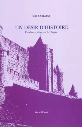 Couverture du produit · un désir d'histoire  l'enfance d'un archéologue