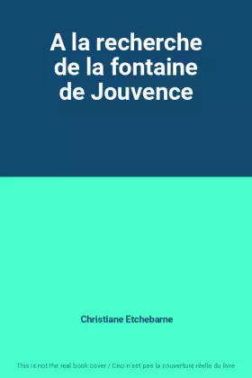 Couverture du produit · A la recherche de la fontaine de Jouvence