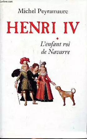 Couverture du produit · Henri IV l'enfant roi de Navarre