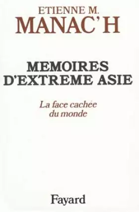 Couverture du produit · MEMOIRES D'EXTREME-ASIE. Tome 1, La face cachée du monde
