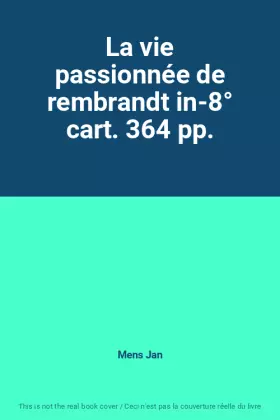 Couverture du produit · La vie passionnée de rembrandt in-8° cart. 364 pp.
