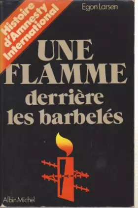 Couverture du produit · Une flamme derrière les barbelés. Histoire d'Amnesty International