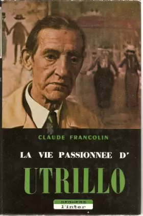 Couverture du produit · LA VIE PASSIONNEE D'UTRILLO