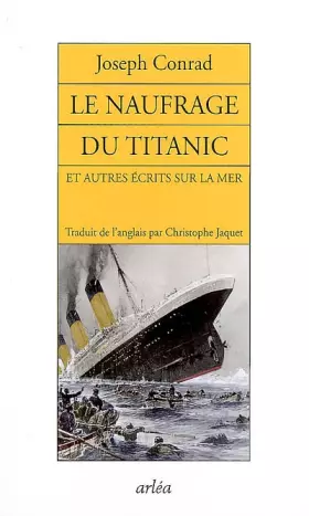Couverture du produit · Le naufrage du Titanic : Et autres écrits sur la mer