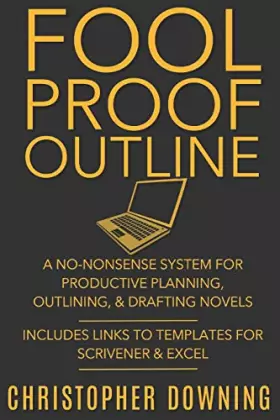 Couverture du produit · Fool Proof Outline: A No-Nonsense System for Productive Brainstorming, Outlining, & Drafting Novels