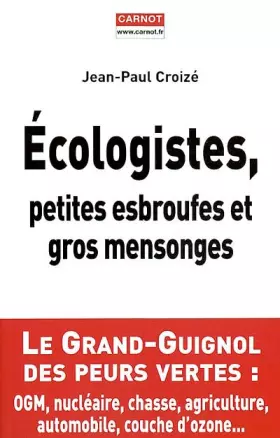 Couverture du produit · Ecologistes, petites esbroufes et gros mensonges