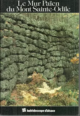 Couverture du produit · Le Mur païen du Mont Saint-Odile (Collection Kaléidoscope d'Alsace)