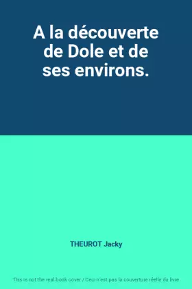 Couverture du produit · A la découverte de Dole et de ses environs.