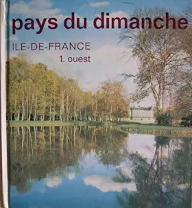 Couverture du produit · Pays du dimanche. ile de France, 1- Ouest