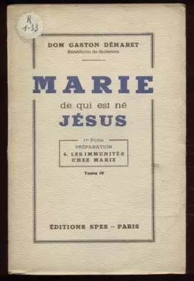 Couverture du produit · Marie de qui est né Jésus: Les immunités chez Marie (Volume IV, première partie préparation)