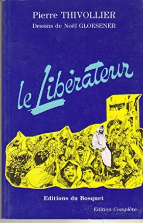 Couverture du produit · P. Thivollier. Le Libérateur : Vie de Jésus-Christ