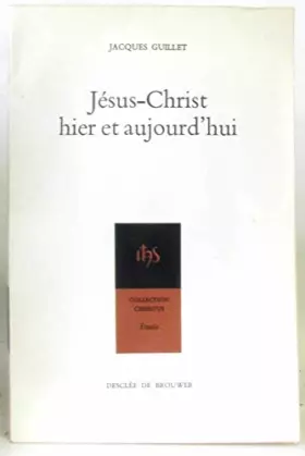 Couverture du produit · Jésus-Christ hier et aujourd'hui.