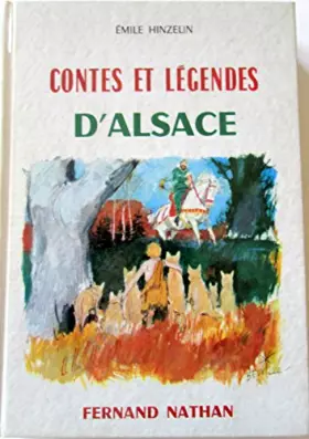 Couverture du produit · Contes et légendes d'Alsace : Par Émile Hinzelin. Illustrations de Beuville
