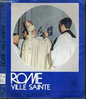 Couverture du produit · ROME VILLE SAINTE - HISTOIRE DES JUBILES ET DES BASILIQUES PATRIARCALES.