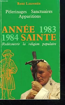 Couverture du produit · PELERINAGES, SANCTUAIRES, APPARITIONS, ANNEE SAINTE 1983 1984, REDECOUVRIR LA RELIGION POPULAIRE.