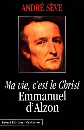Couverture du produit · MA VIE, C'EST LE CHRIST. Emmanuel d'Alzon