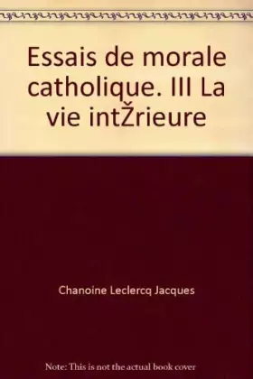 Couverture du produit · Essais de morale catholique. III La vie intérieure